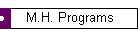 M.H. Programs