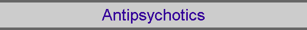 Antipsychotics