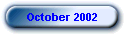 October 2002